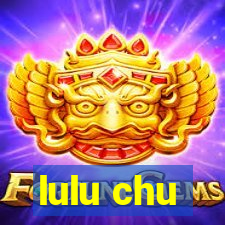 lulu chu